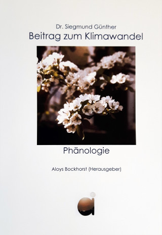 Dr. Siegmund Günther, Aloys Bockhorst: Beitrag zum Klimawandel Phänologie