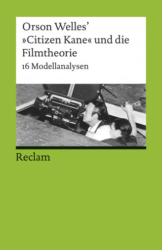 Orson Welles' 'Citizen Kane' und die Filmtheorie. 16 Modellanalysen