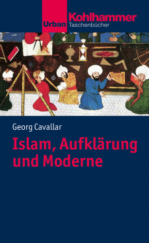 Georg Cavallar: Islam, Aufklärung und Moderne