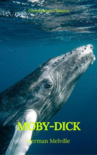 Herman Melville, Prometheus Classics: Moby-Dick (Best Navigation, Active TOC) (Prometheus Classics)