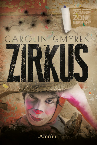Carolin Gmyrek: Zombie Zone Germany: Zirkus