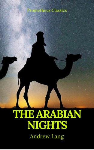 Andrew Lang, Prometheus Classics: The Arabian Nights (Best Navigation, Active TOC) (Prometheus Classics)