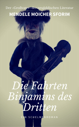 Mendele Moicher Sforim: Die Fahrten Binjamins des Dritten