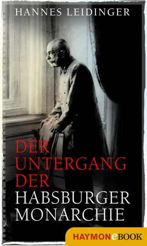Hannes Leidinger: Der Untergang der Habsburgermonarchie