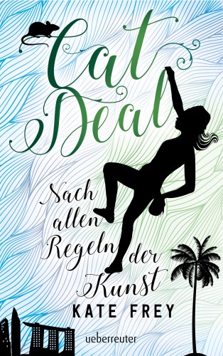 Kate Frey: Cat Deal - Nach allen Regeln der Kunst (Cat Deal, Bd. 2)