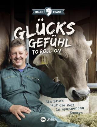Franz Kinker: Bauer Franz - Glücksgefühl to roll on