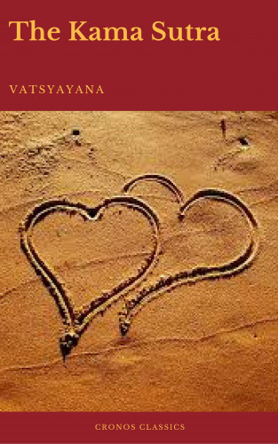 Vatsyayana, Prometheus Classics: The Kama Sutra (annotated)(Best Navigation, Active TOC) (Cronos Classics)