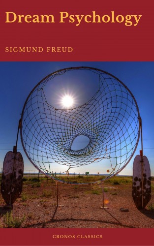 Sigmund Freud, Cronos Classics: Dream Psychology (Best Navigation, Active TOC)(Cronos Classics)