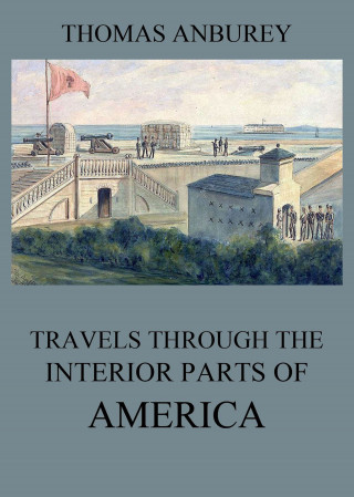 Thomas Anburey: Travels through the interior parts of America