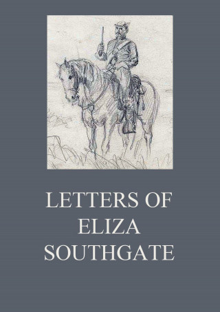 Eliza Southgate: Letters of Eliza Southgate