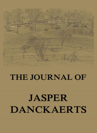 Jasper Danckaerts: The Journal of Jasper Danckaerts