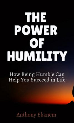 Anthony Ekanem: The Power of Humility