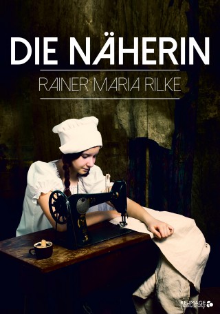 Rainer Maria Rilke: Die Näherin