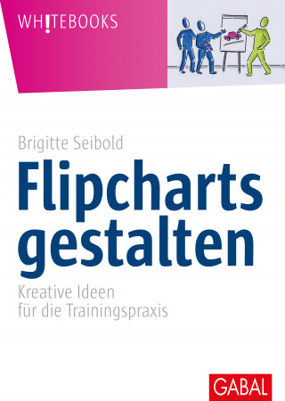 Brigitte Seibold: Flipcharts gestalten