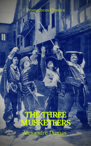 Alexandre Dumas, Prometheus Classics: The Three Musketeers (Best Navigation, Active TOC) (Prometheus Classics)