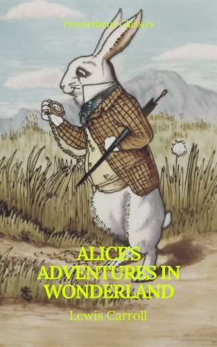 Lewis Carroll, Prometheus Classics: Alice's Adventures in Wonderland (Best Navigation, Active TOC) (Prometheus Classics)