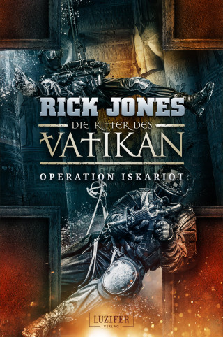 Rick Jones: OPERATION ISKARIOT (Die Ritter des Vatikan 3)