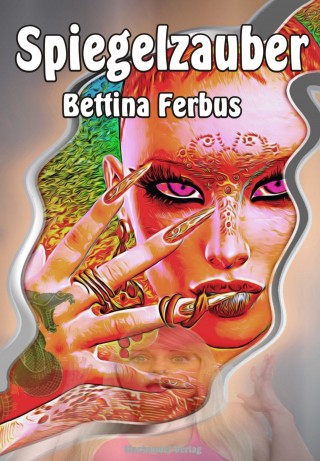 Bettina Ferbus: Spiegelzauber