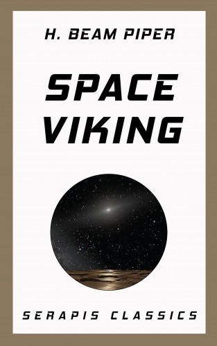 H. Beam Piper: Space Viking (Serapis Classics)