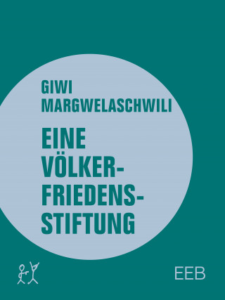 Giwi Margwelaschwili: Eine Völkerfriedensstiftung
