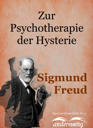 Sigmund Freud: Zur Psychotherapie der Hysterie