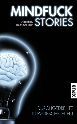 Christian Hardinghaus: Mindfuck Stories