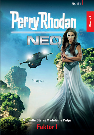 Michelle Stern, Madeleine Puljic: Perry Rhodan Neo 161: Faktor I