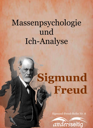 Sigmund Freud: Massenpsychologie und Ich-Analyse