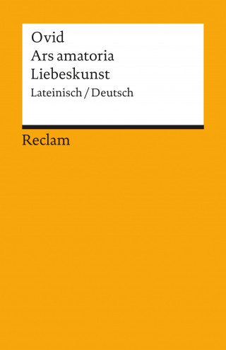 Ovid: Ars amatoria / Liebeskunst. Lateinisch/Deutsch