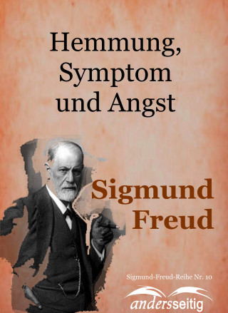 Sigmund Freud: Hemmung, Symptom und Angst