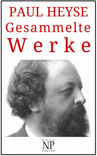 Paul Heyse: Paul Heyse – Gesammelte Werke