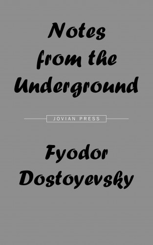 Fyodor Dostoyevsky: Notes from the Underground