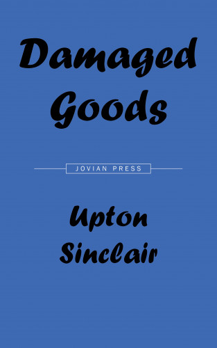 Upton Sinclair: Damaged Goods