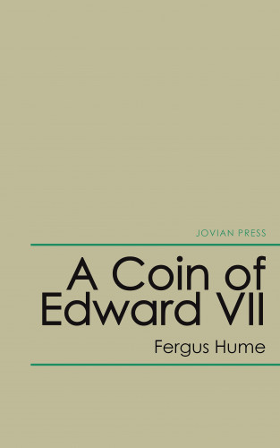 Fergus Hume: A Coin of Edward Vii