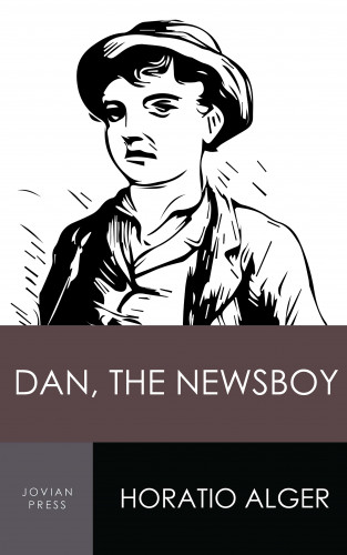 Horatio Alger: Dan, the Newsboy