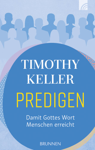Timothy Keller: Predigen
