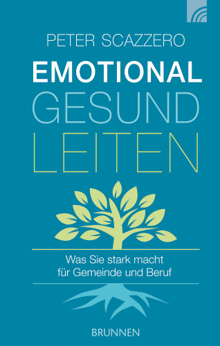 Peter Scazzero: Emotional gesund leiten