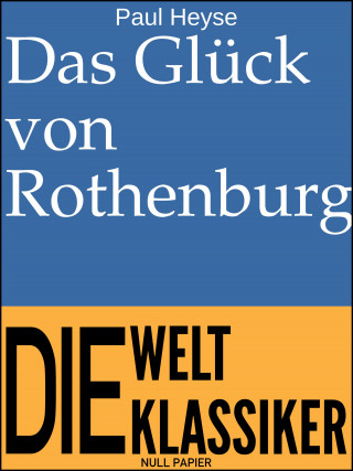 Paul Heyse: Das Glück von Rothenburg