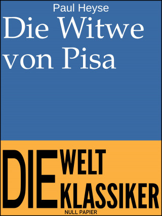 Paul Heyse: Die Witwe von Pisa