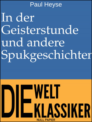 Paul Heyse: In der Geisterstunde und andere Spukgeschichten