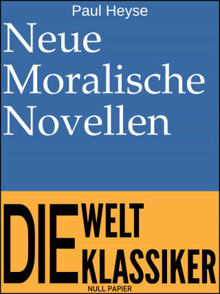 Paul Heyse: Neue Moralische Novellen