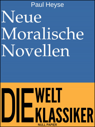 Paul Heyse: Neue Moralische Novellen