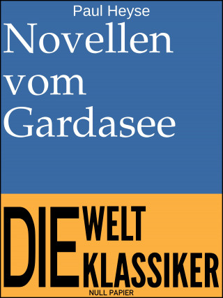 Paul Heyse: Novellen vom Gardasee