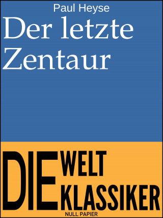 Paul Heyse: Der letzte Zentaur