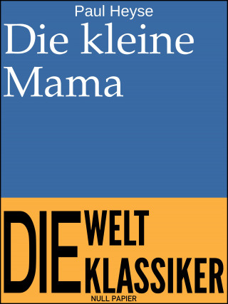 Paul Heyse: Die kleine Mama