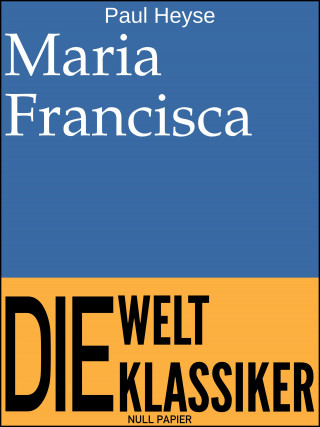 Paul Heyse: Maria Francisca