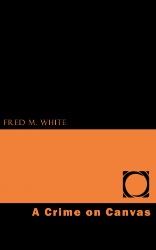 Fred M. White: A Crime on Canvas