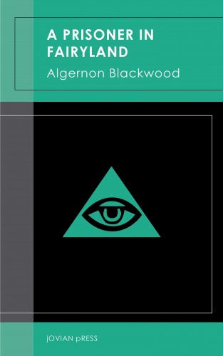 Algernon Blackwood: A Prisoner in Fairyland