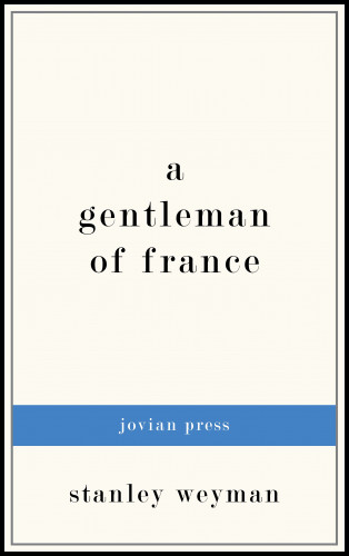 Stanley Weyman: A Gentleman of France