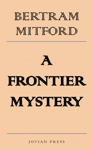 Bertram Mitford: A Frontier Mystery